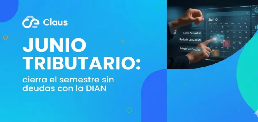 Junio tributario: cierra el semestre sin deudas con la DIAN