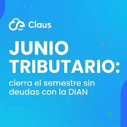 Junio tributario: cierra el semestre sin deudas con la DIAN