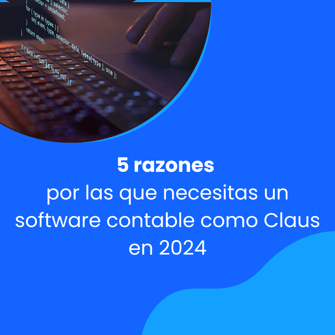 5 razones por las que necesitas un software contable como Claus en 2024