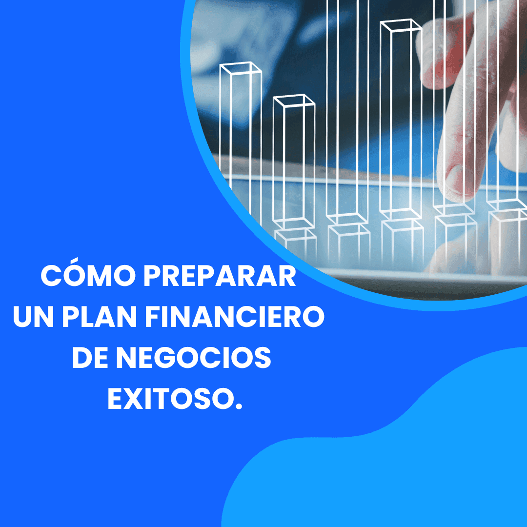 Cómo preparar un plan financiero de negocios exitoso.