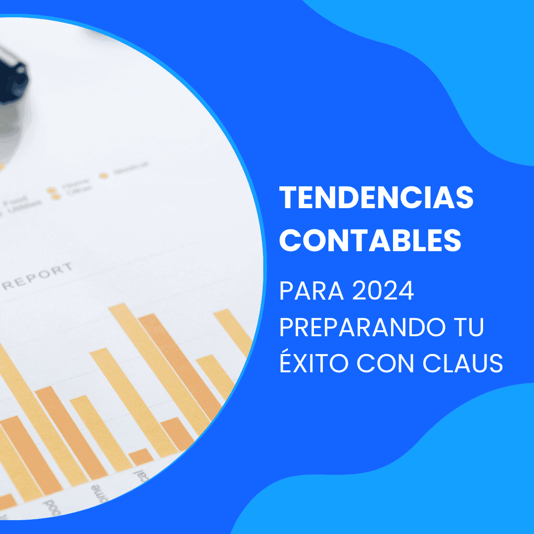Las tendencias contables que dominarán el 2024: preparando tu éxito con Claus